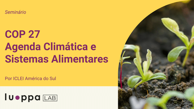 Seminário – COP 27 – Agenda Climática e Sistemas Alimentares