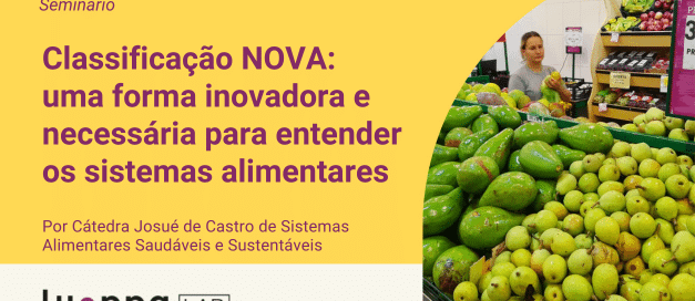 Seminário – Classificação NOVA: uma forma inovadora e necessária para entender os sistemas alimentares