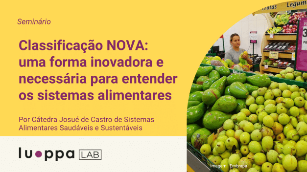 Seminário – Classificação NOVA: uma forma inovadora e necessária para entender os sistemas alimentares