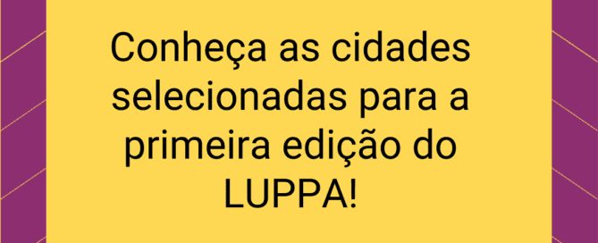 Conheça os selecionados para participar da primeira edição do LUPPA
