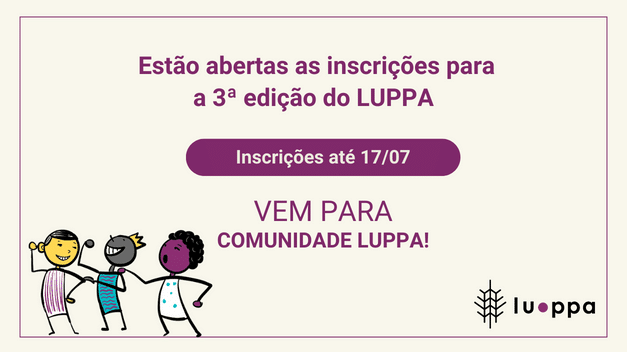Traga sua cidade para o LUPPA! Inscrições abertas para a 3ª edição