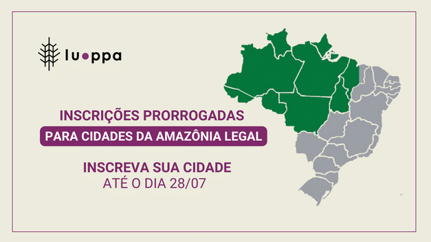 LUPPA 3ª Edição – Inscrições prorrogadas para cidades da Amazônia Legal